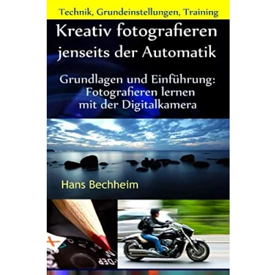 Abbildung von Kreativ Fotografieren jenseits der Automatik: Grundlagen und Einführung lernen mit Digitalkamera