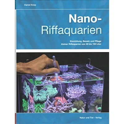 Abbildung von Nano Riffaquarien: Einrichtung, Besatz und Pflege kleiner Riffaquarien von 30 bis 150 Liter (Fachliteratur Meerwasseraquaristik)