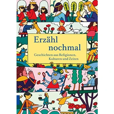 Abbildung von Erzähl nochmal: Geschichten aus Religionen, Kulturen und Zeiten