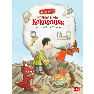 Abbildung von Alles klar! Der kleine Drache Kokosnuss erforscht die Vulkane: Mit zahlreichen Sach und Illustrationen (Drache Sachbuchreihe, Band 11)