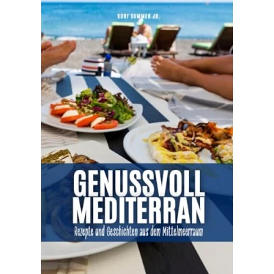 Abbildung von Genussvoll Mediterran: Rezepte und Geschichten aus dem Mittelmeerraum