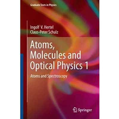 Abbildung von Atoms, Molecules and Optical Physics 1: Atoms Spectroscopy (Graduate Texts in Physics)