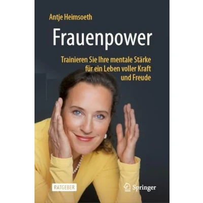 Abbildung von Frauenpower: Trainieren Sie Ihre mentale Stärke für ein Leben voller Kraft und Freude