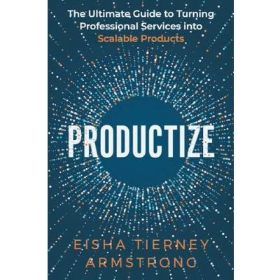 Abbildung von Productize: The Ultimate Guide to Turning Professional Services into Scalable Products
