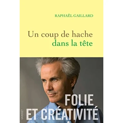 Abbildung von Un coup de hache dans la tête: Folie et créativité