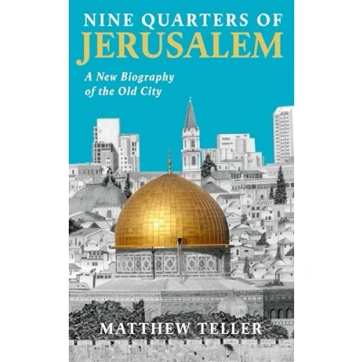 Abbildung von Nine Quarters of Jerusalem: A New Biography the Old City