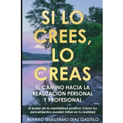 Abbildung von Si lo crees, creas: El camino hacia la realización personal y profesional