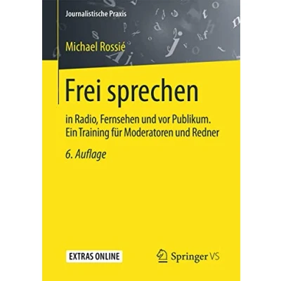 Abbildung von Frei sprechen: in Radio, Fernsehen und vor Publikum. Ein Training für Moderatoren Redner (Journalistische Praxis)