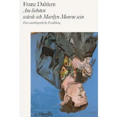 Abbildung von Am liebsten würde ich Marilyn Monroe sein: Eine autobiografische Erzählung