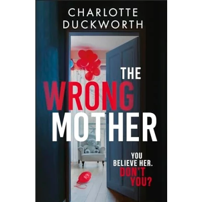 Abbildung von the Wrong Mother: heart pounding and twisty thriller with a chilling end
