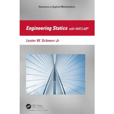 Abbildung von Engineering Statics With MATLAB®: A Matrix vector Approach Matlab (Advances in Mathematics and Engineering)