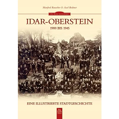 Abbildung von Idar Oberstein 1900 bis 1945. Eine illustrierte Stadtgeschichte: Stadtgeschichte (Sutton Archivbilder)