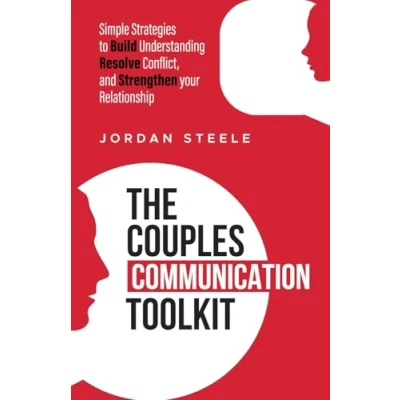 Abbildung von The Couples Communication Toolkit: Simple Strategies to Build Understanding, Resolve Conflict, and Strengthen your Relationship