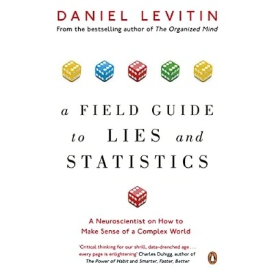 Abbildung von a Field Guide to Lies and Statistics: Neuroscientist on How Make Sense of Complex World