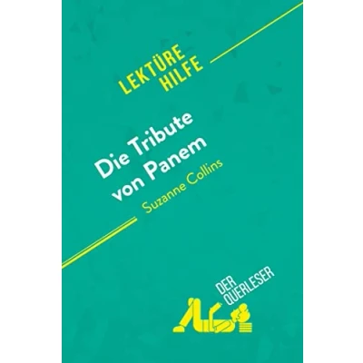 Abbildung von Die Tribute von Panem Suzanne Collins (Lektürehilfe): Detaillierte Zusammenfassung, Personenanalyse und Interpretation