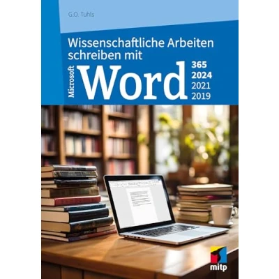 Abbildung von Wissenschaftliche Arbeiten schreiben mit Microsoft Word 365, 2024, 2021, 2019: Das umfassende Praxis Handbuch (mitp Professional)