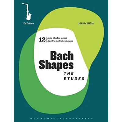 Abbildung von Bach Shapes: The Etudes: for Eb Instruments: Alto and Baritone Saxophone: Etudes Edition Backing Tracks (Bach Shapes All Instruments, Band 5)