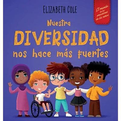 Abbildung von Nuestra diversidad nos hace más fuertes: Libro infantil ilustrado sobre la y bondad (Libro para niños niñas) (World of Kids Emotions)