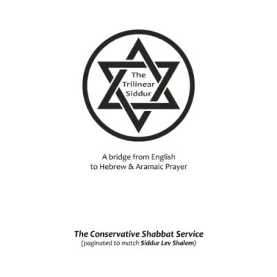 Abbildung von The Trilinear Siddur: Conservative Shabbat Service (Siddur Lev Shalem pagination): A bridge from English to Hebrew &amp; Aramaic Prayer