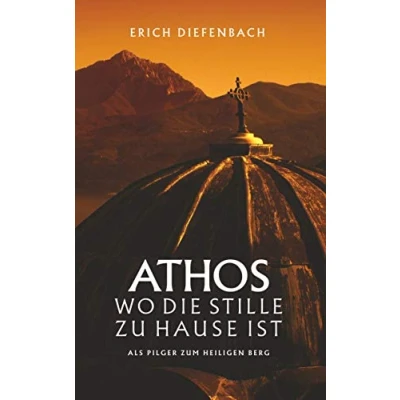 Abbildung von Athos wo die Stille zu Hause ist: Als Pilger zum heiligen Berg