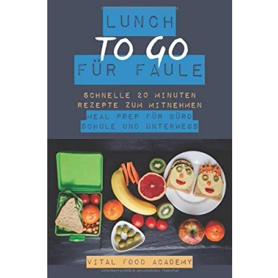 Abbildung von Lunch to go für Faule: Schnelle Rezepte zum Mitnehmen. Meal Prep Büro, Schule und Unterwegs.