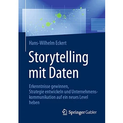 Abbildung von Storytelling mit Daten: Erkenntnisse gewinnen, Strategie entwickeln und Unternehmenskommunikation auf ein neues Level heben