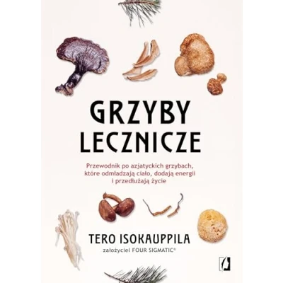 Abbildung von Grzyby lecznicze: Przewodnik po azjatyckich grzybach, które odmładzają ciało, dodają energii i przedłużają życie