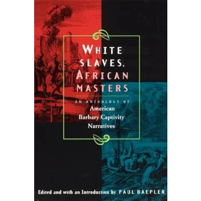 Abbildung von White Slaves, African Masters: An Anthology of American Barbary Captivity Narratives