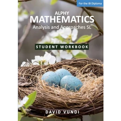 Abbildung von ALPHY MATHEMATICS: Analysis and Approaches SL For the IB Diploma: Student Workbook