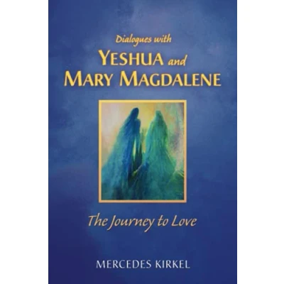 Abbildung von Dialogues with Yeshua and Mary Magdalene: The Journey to Love