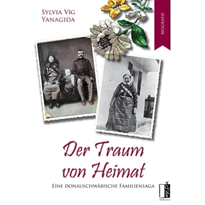 Abbildung von Der Traum von Heimat: Eine donauschwäbische Familiensaga