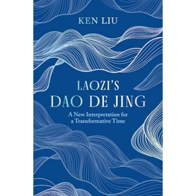 Abbildung von Laozi&#039;s Dao De Jing: a New Interpretation for Transformative Time by Laozi