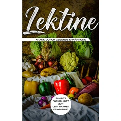 Abbildung von Lektine Krank durch gesunde Ernährung: Schritt für zur lektinarmen Ernährung