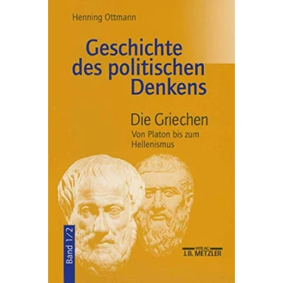 Abbildung von Geschichte des politischen Denkens. Die Griechen. Band 1/2. Von Platon bis zum Hellenismus.: 1.2: Hellenismus