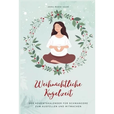 Abbildung von Weihnachtliche Kugelzeit: Der besondere Adventskalender für Schwangere zum Ausfüllen und Mitmachen