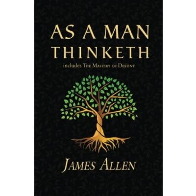 Abbildung von As a Man Thinketh The Original 1902 Classic (includes Mastery of Destiny) (Reader&#039;s Library Classics)