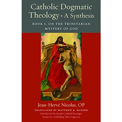 Abbildung von Catholic Dogmatic Theology A Synthesis: On the Trinitarian Mystery of God (1) (Thomistic Ressourcement, 18, Band 1)
