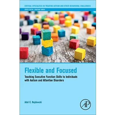 Abbildung von Flexible and Focused: Teaching Executive Function Skills to Individuals with Autism Attention Disorders (Critical Specialties in Treating other Behavioral Challenges)