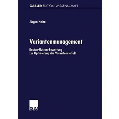 Abbildung von Variantenmanagement: Kosten Nutzen Bewertung zur Optimierung der Variantenvielfalt (Gabler Edition Wissenschaft) (German Edition)