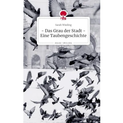 Abbildung von Das Grau der Stadt Eine Taubengeschichte. Life is a Story story.one
