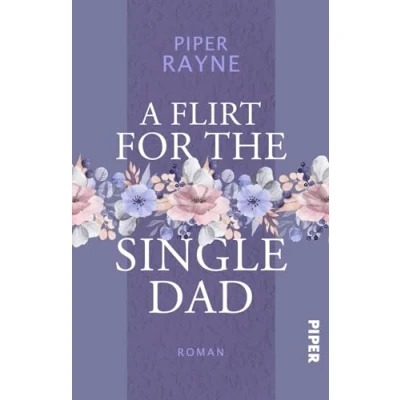 Abbildung von A Flirt for the Single Dad (Single Dad&#039;s Club 2): Roman Prickelnde Small Town Romance der USA Today Bestseller Autorin
