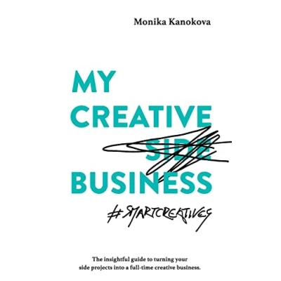 Abbildung von My creative (Side) Business: The insightful guide to turning your side projects into a full time business (Insightful Guides for Freelancers, Band 2)