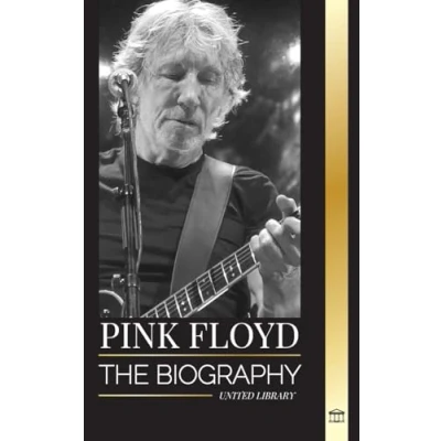 Abbildung von Pink Floyd: the Biography of Greatest Band in Rock N&#039; Roll History, their Music, Art and Wall (Artists)