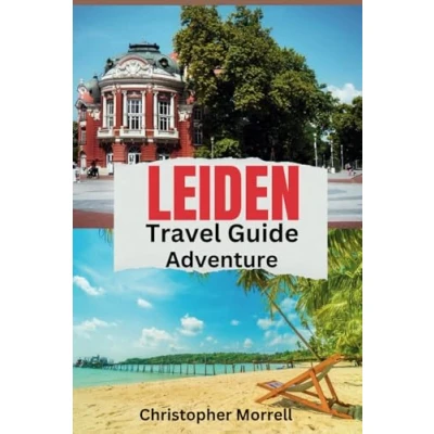 Abbildung von Leiden Travel Guide Adventure: Discovering the Cultural Heart of Netherlands (Exploring Netherland)