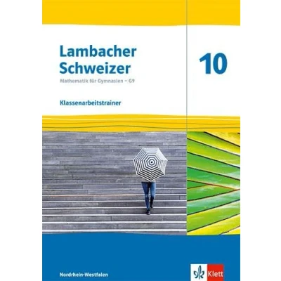 Abbildung von Lambacher Schweizer Mathematik 10 G9. Ausgabe Nordrhein Westfalen: Klassenarbeitstrainer. Arbeitsheft mit Lösungen Klasse (Lambacher ... für Westfalen ab 2019)