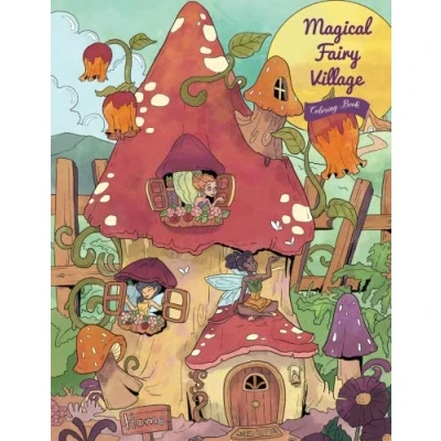 Abbildung von Magical Fairy Village Coloring Book: Serene Little Series (Coloring Gifts for Adults, Women, Kids)