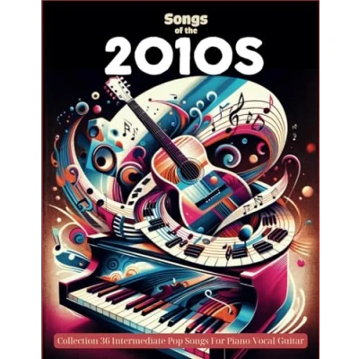 Abbildung von Songs Of The 2010s Piano Sheet Music: Collection 36 Intermediate Pop For Piano/Vocal/Guitar
