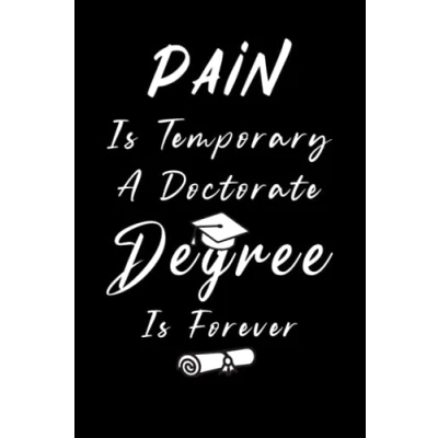 Abbildung von Pain Is Temporary A Doctorate Degree Forever: Beautiful gift Idea for Doctors 6x9 100 Pages Doctor Women Doctoral graduation