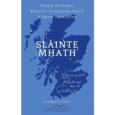 Abbildung von Slàinte Mhath.Bd.1: Literarische Rundreise durch Schottland