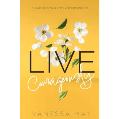 Abbildung von Live Courageously: a guide to living brave and authentic life